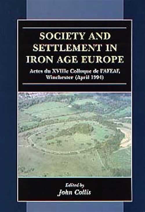 ÉPUISÉ - Society and Settlement in Iron Age Europe, (Actes du XVIIIe Colloque de l'AFEAF, Winchester, April 1994), 2001, 339 p., ill.