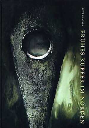 Frühes Kupfer im Norden. Untersuchungen zu Chronologie, Herkunft und Bedeutung der Kupferfunde der Nordgruppe der Trichterbecherkultur, (Jutland Archeaological Society, 36), 2000, 358 p., 32 pl., rel.
