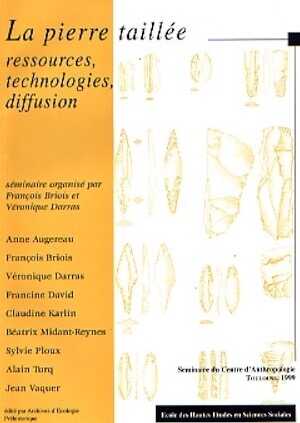 ÉPUISÉ - La Pierre taillée : ressources, technologies, diffusion, (Séminaires du Centre d'anthropologie, Toulouse), 2000, 71 p.