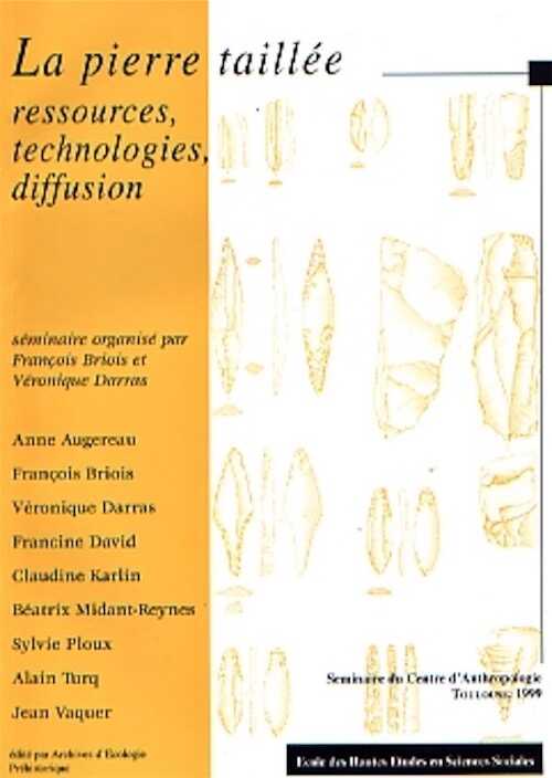 ÉPUISÉ - La Pierre taillée : ressources, technologies, diffusion, (Séminaires du Centre d'anthropologie, Toulouse), 2000, 71 p.