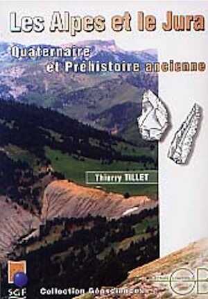 Les Alpes et le Jura : Quaternaire et Préhistoire ancienne, 2001. 