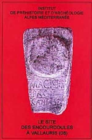 Le site des Encourdoules à Vallauris (06), 2001, ( (Mémoires de l'IPAAM, Hors Série 3), 178 p., ill., schémas, tabl.