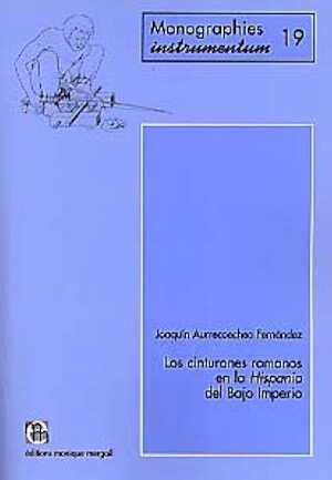 Les cinturones romanos en la Hispania del Bajo Imperio, (Monogr. Instrumentum, 19), 2001, 261 p., 97 fig., 18 cartes.