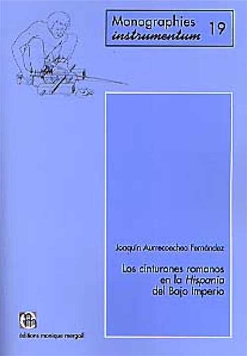 Les cinturones romanos en la Hispania del Bajo Imperio, (Monogr. Instrumentum, 19), 2001, 261 p., 97 fig., 18 cartes.
