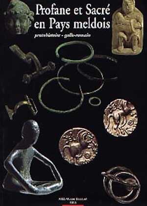 Profane et sacré en Pays meldois. Protohistoire, gallo-romain, 1998, 162 p., ill., br.