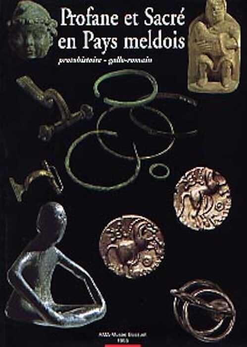 Profane et sacré en Pays meldois. Protohistoire, gallo-romain, 1998, 162 p., ill., br.