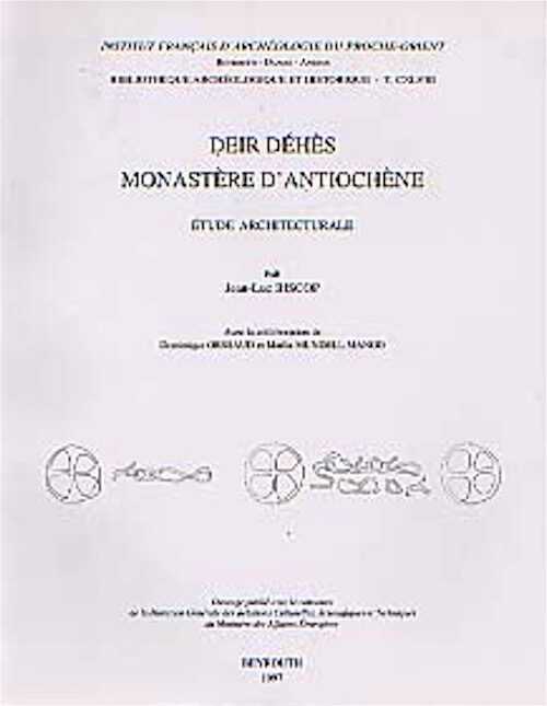 Deir Déhès, Monastère d'Antiochène, (IFAPO, Bibliothèque archéologique et historique, 148), 1997, 94 p. dont un index franco-arabe des noms propres + 140 pl.