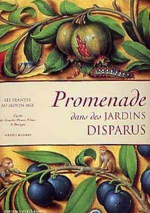 Promenade dans les jardins disparus. Les plantes au Moyen Age d' après les Grandes heures d'Anne de Bretagne, 2005.