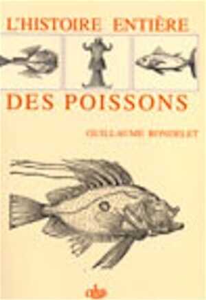 L'histoire entière des poissons, (Mém. de la section d'Hist. des sciences et des techn., 11), 2002.
