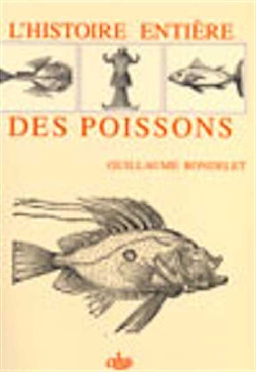 L'histoire entière des poissons, (Mém. de la section d'Hist. des sciences et des techn., 11), 2002.
