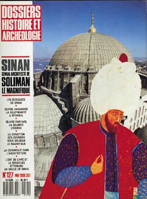 n°127. mai 1988. Sinan, génial architecte de Soliman le Magnifique.