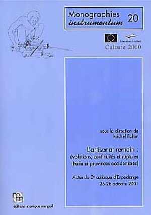 ÉPUISÉ - L'artisanat romain. Evolutions, continuités et ruptures (Italie et provinces occidentales), (Monogr. Instrumentum, 20), 2001, 260 p., nbr. fig.