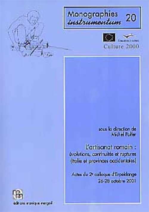 ÉPUISÉ - L'artisanat romain. Evolutions, continuités et ruptures (Italie et provinces occidentales), (Monogr. Instrumentum, 20), 2001, 260 p., nbr. fig.