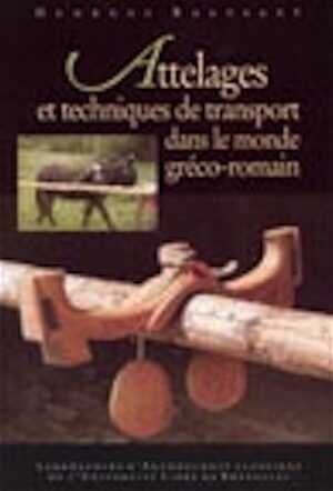 ÉPUISÉ - Attelages et techniques de transport dans le monde gréco-romain, 2002, 316 p., 155 ill., tableaux.