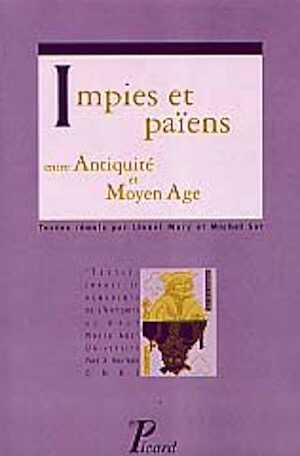 ÉPUISÉ - Impies et païens entre Antiquité et Moyen Age, (Coll. Textes, images et monuments de l'Antiquité au Moyen Age), 192 p., br.