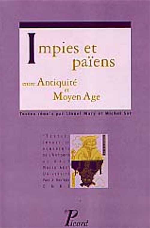ÉPUISÉ - Impies et païens entre Antiquité et Moyen Age, (Coll. Textes, images et monuments de l'Antiquité au Moyen Age), 192 p., br.