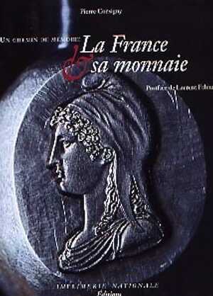 La France et sa monnaie, 2001, 256 p., 300 ill., rel.