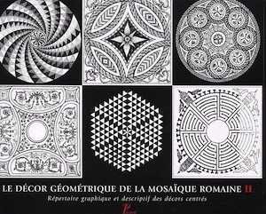 Le décor géométrique de la mosaïque romaine. Répertoire graphique et descriptif. Vol. 2 : Compositions centrées, 2002, 264 p., 1000 dessins à la plume, rel.