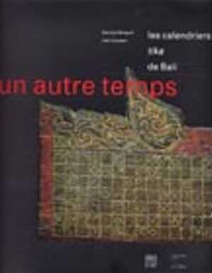 Un autre temps. Les calendriers tika de Bali, 2002, 120 p., 115 ill. 