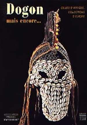 ÉPUISÉ - Dogons, Kouroumbas et les Autres... Objets d'Afrique, collections d'Europe, 2002, 128 p., 70 ill.