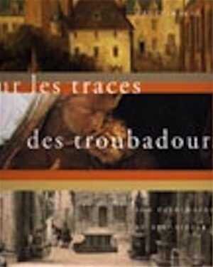 Sur les traces des troubadours. La Haute-Marne et son patrimoine au 19e s., 2002, 168 p., 150 ill., rel.
