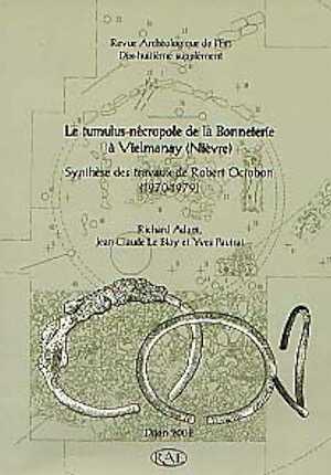 Le tumulus-nécropole de la Bonneterie à Vielmanay (Nièvre). Synthèse des travaux de Robert Octobon (1970-1979), (Suppl. RAE 18), 2002, 120 p., nbr. ill. n.b.