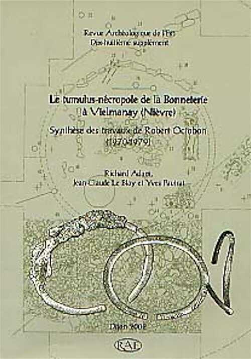 Le tumulus-nécropole de la Bonneterie à Vielmanay (Nièvre). Synthèse des travaux de Robert Octobon (1970-1979), (Suppl. RAE 18), 2002, 120 p., nbr. ill. n.b.