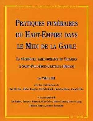ÉPUISÉ - Pratiques funéraires du Haut-Empire dans le Midi de la Gaule. La Nécropole gallo-romaine du Vallasas à Saint-Paul-Trois-Châteaux, (Monographies d'Archéologie Méditerranéenne MAM 11), 2002, nbr. ill., br.