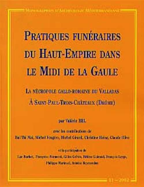 ÉPUISÉ - Pratiques funéraires du Haut-Empire dans le Midi de la Gaule. La Nécropole gallo-romaine du Vallasas à Saint-Paul-Trois-Châteaux, (Monographies d'Archéologie Méditerranéenne MAM 11), 2002, nbr. ill., br.