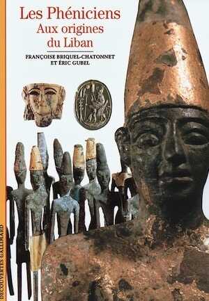 ÉPUISÉ - Les Phéniciens. Aux origines du Liban, 1998, 160 p., ill., br. 