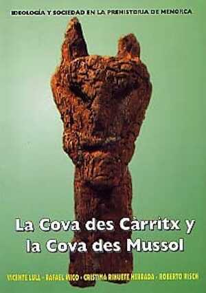 Ideologia y Sociedad en la Prehistoria de Menorca. La Cova des Càrritx y la Cova des Mussol, 1999.
