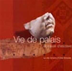 Vie de palais et travail d'esclave. La villa romaine d'Orbe-Boscéaz, (exposition Vie de palais et travail d'esclave..., 6 oct. - 30 déc. 2001), 120 p., nbr. ill. n.b. et coul.