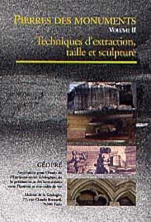 Nature et origine des pierres et monuments. Vol. 2 : Techniques d'extraction, taille et sculpture, CD-Rom et fasc. 32 p., 1998.