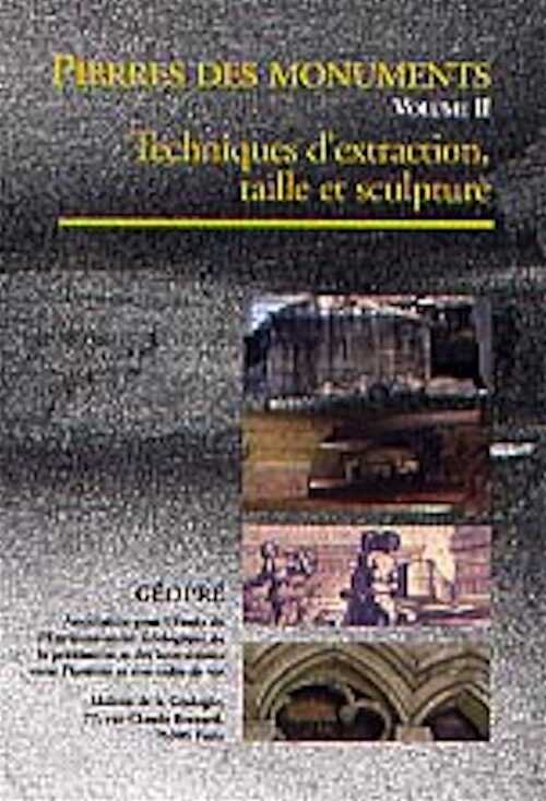 Nature et origine des pierres et monuments. Vol. 2 : Techniques d'extraction, taille et sculpture, CD-Rom et fasc. 32 p., 1998.