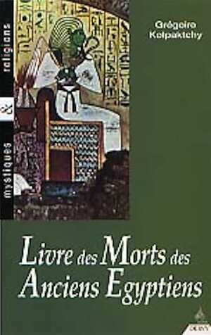 Le Livre des Morts des anciens Egyptiens, 1999, 327 p., br.