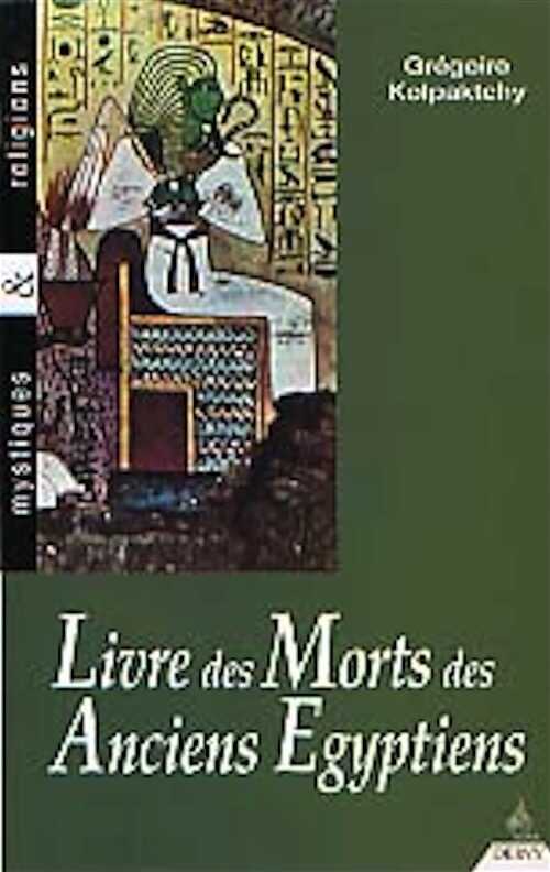 Le Livre des Morts des anciens Egyptiens, 1999, 327 p., br.