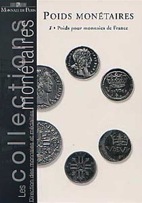 ÉPUISÉ - Poids monétaires, vol. 1 : poids pour monnaies françaises, 1999.