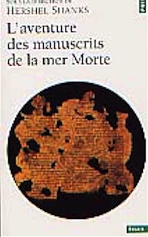 L'aventure des manuscrits de la mer Morte, (trad. de l'anglais par S. Carteron), 2002, 432 p., br.