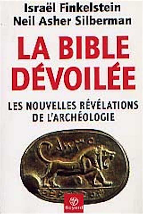 ÉPUISÉ - La Bible dévoilée. Les nouvelles révélations de l'archéologie, 2002, br.