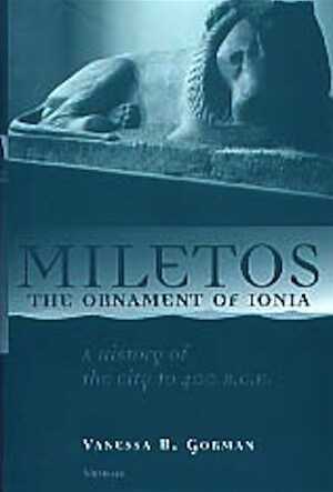 Miletos, the Ornament of Ionia. A History of the City to 400 B.C.E., 2001, 320 p., ill.