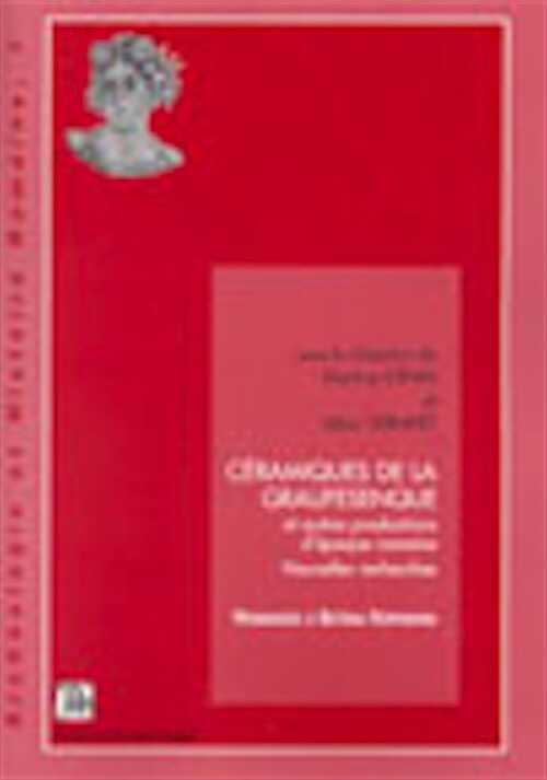Céramiques de la Graufesenque et autres productions d'époque romaine. Nouvelles recherches. Hommage à Bettina Hoffmann, (Archéologie et Histoire romaine, 7), 2002, 324 p., nbr. fig., br.