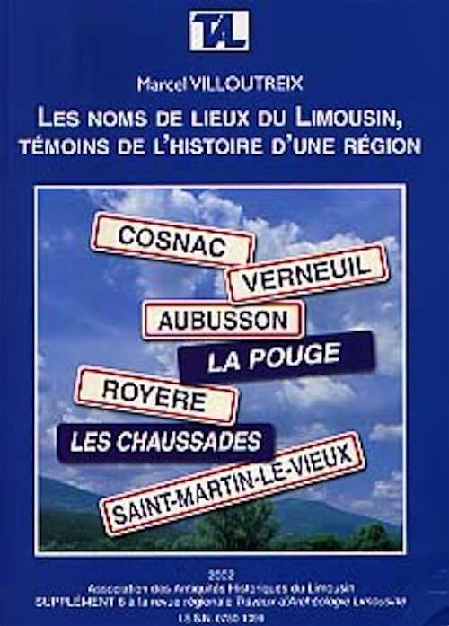 Les noms de lieux du Limousin, témoins de l'histoire d'une région, (Suppl. 6 Travaux d'Archéologie Limousine), 2002.