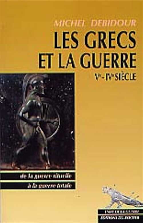 Les Grecs et la guerre, Ve-IVe siècles : de la guerre rituelle à la guerre totale, 2002.