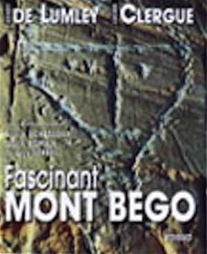 ÉPUISÉ - Fascinant Mont Bego. Montagne sacrée de l'Age du Cuivre et du Bronze ancien, 2002, 144 p., ill. coul. br.