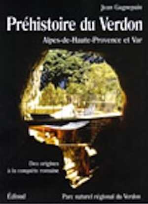 ÉPUISÉ - Préhistoire du Verdon. Alpes-de-Haute-Provence et Var, des origines à la conquête romaine, 2002, 112 p., ill. coul., br.