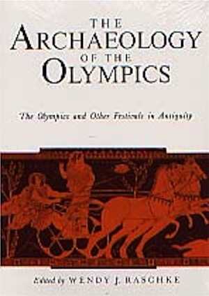 The Archaeology of the Olympics. The Olympics and Other Festivals in Antiquity, rééd. 2002, br.