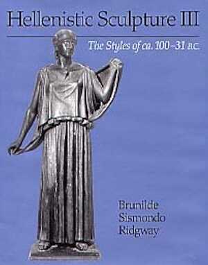 VERSION BROCHÉE ÉPUISÉE - VOIR VERSION RELIÉE RÉFÉRENCE 24977 - Hellenistic Sculpture III, The Styles of ca. 100–31 B. C. Greek and Hellenistic sculpture at the beginnings of the Roman Empire, 2002, 400 p., 50 ill. n.b., 29 ill. coul., br.