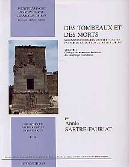 Des tombeaux et des morts, en 2 volumes. Vol. 1 : Catalogue des monuments funéraires, des sarcophages et des bustes, 304 p., 389 fig. Vol. 2 : Synthèse, 310 p., 28 fig., 6 cartes, (Bibliothèque archéologique et historique, 158), 2001.