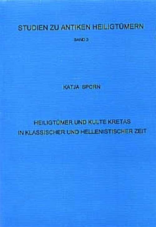 Heiligtümer und Kulte Kretas in klassischer und hellenistischer Zeit, (Studien zu Antiken Heiligtümer, 3), 2002, 416 p., 30 pl., paperback.