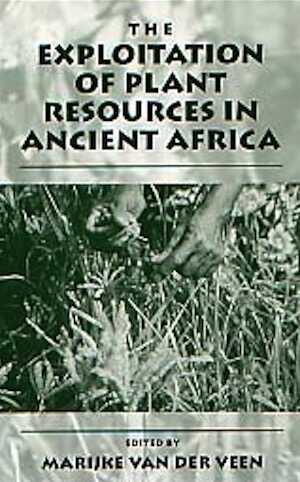 The Exploitation of Plant Resources in Ancient Africa, 1999, 284 p., rel.